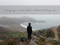 How to change careers without starting over
